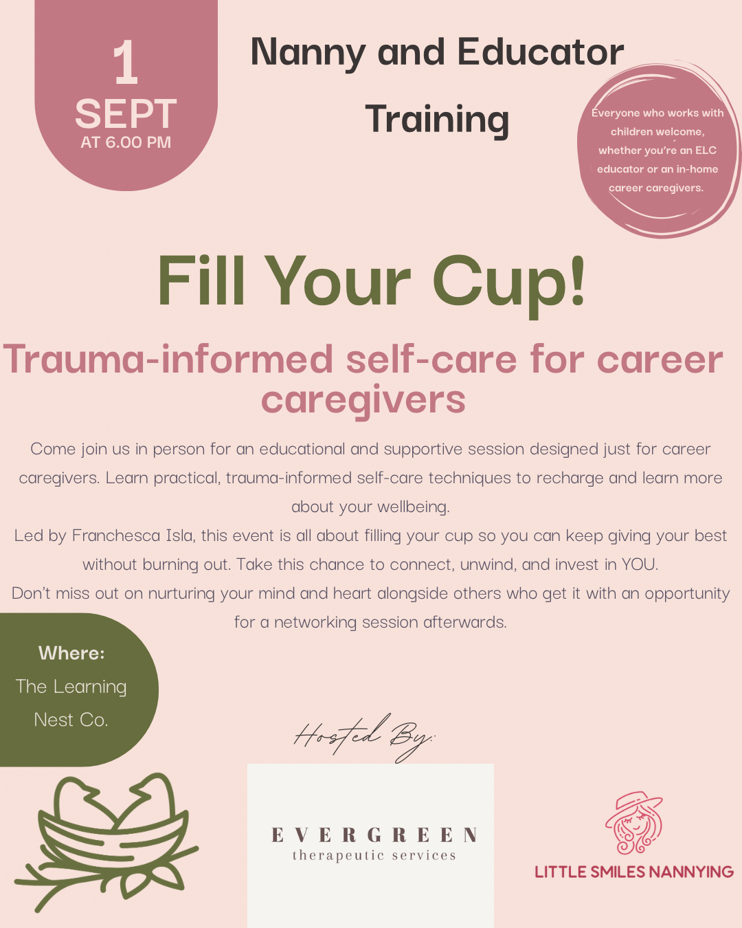 Fill Your Cup poster. Nanny and educator training on Tuesday 1 September 2026 at 6:00pm, held at The Learning Nest Co. Trauma-informed self-care for career caregivers, led by Franchesca Isla, hosted by The Learning Nest Co., Evergreen Therapeutic Services and Little Smiles Nannying. Everyone who works with children is welcome.